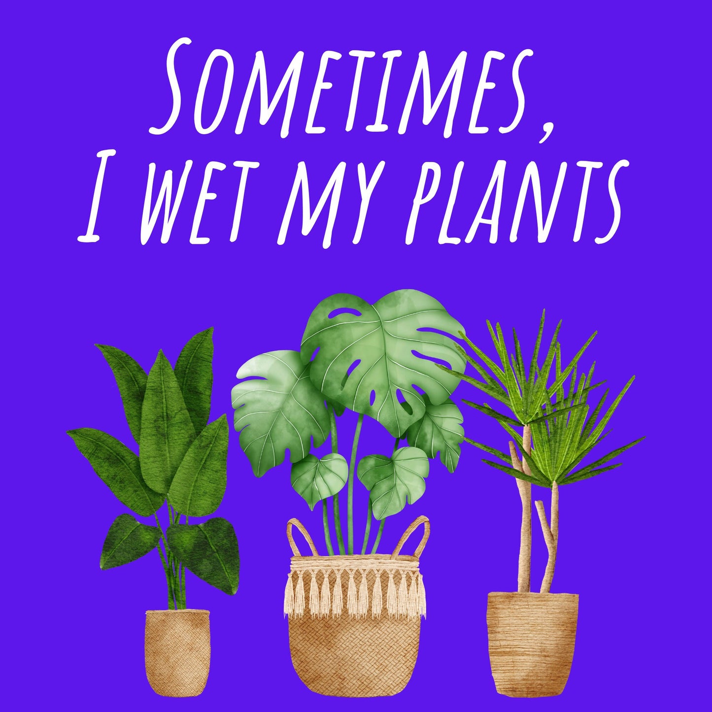 Wet my Plants Tee